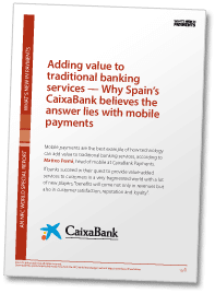 Adding value to traditional banking services - why Spain's CaixaBank believes the answer lies with mobile payments