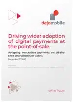 Dejamobile's 'Driving wider adoption of digital payments at the point of sale' white paper